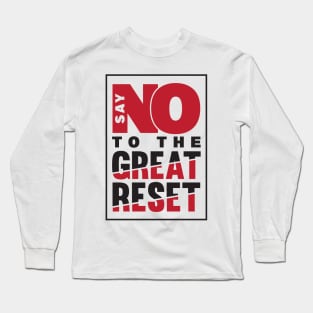 Say NO To The Great Reset Long Sleeve T-Shirt